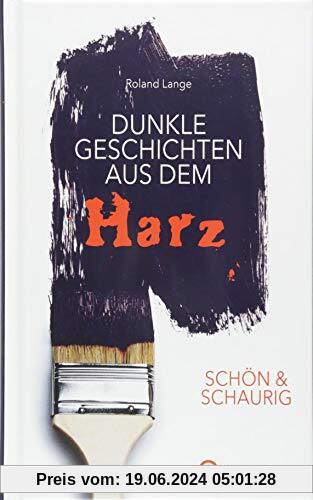 SCHÖN & SCHAURIG - Dunkle Geschichten aus dem Harz (Geschichten und Anekdoten)